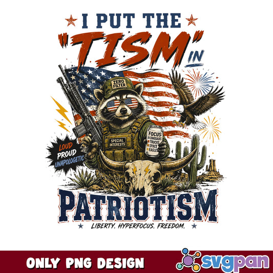 Raccoon I Put The Tism In Patriotism PNG, 4th Of July PNG, Funny Patriotic PNG