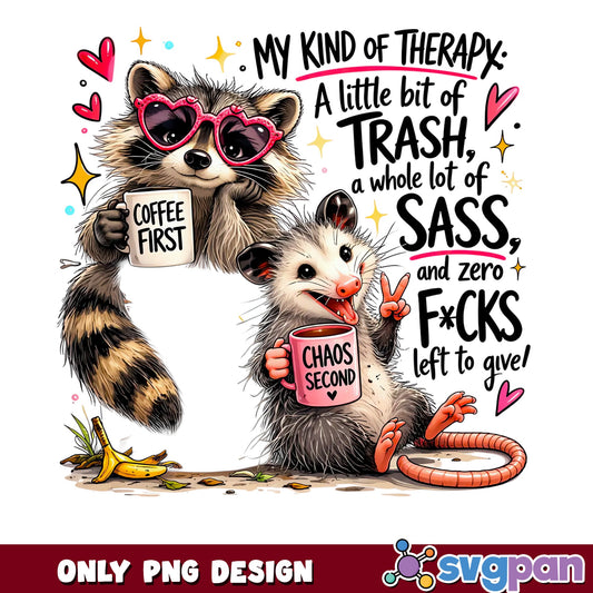Raccoon Opossum My Kind Of Therapy PNG, Funny Sassy PNG