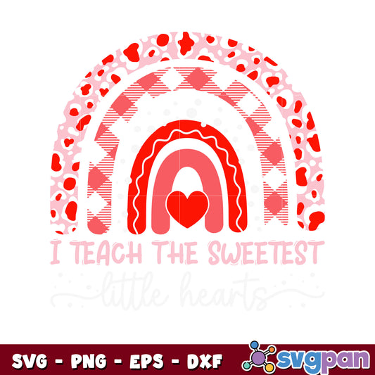 Rainbow valentine i teach the sweetest svg, valentine rainbow​ svg