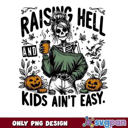 Raising Hell And Kids Aint Easy PNG, Skeleton Mom PNG, Halloween PNG