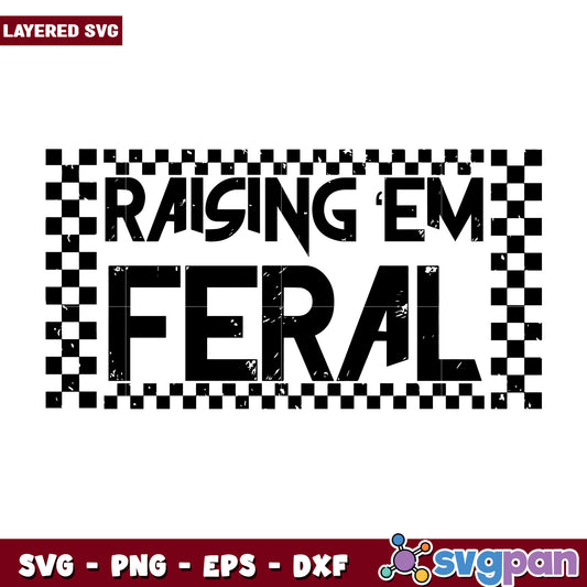 Raising em feral svg, raised feral svg, trending quotes svg