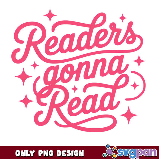 Readers Gonna Read PNG, Book Lover PNG, Reading Quote PNG