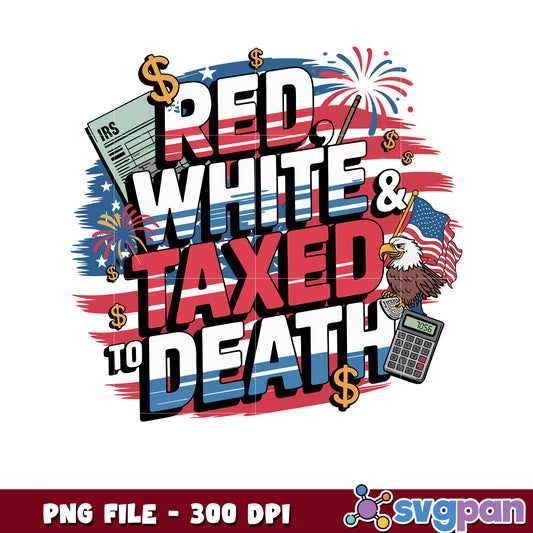 Red White & Taxed to Death PNG