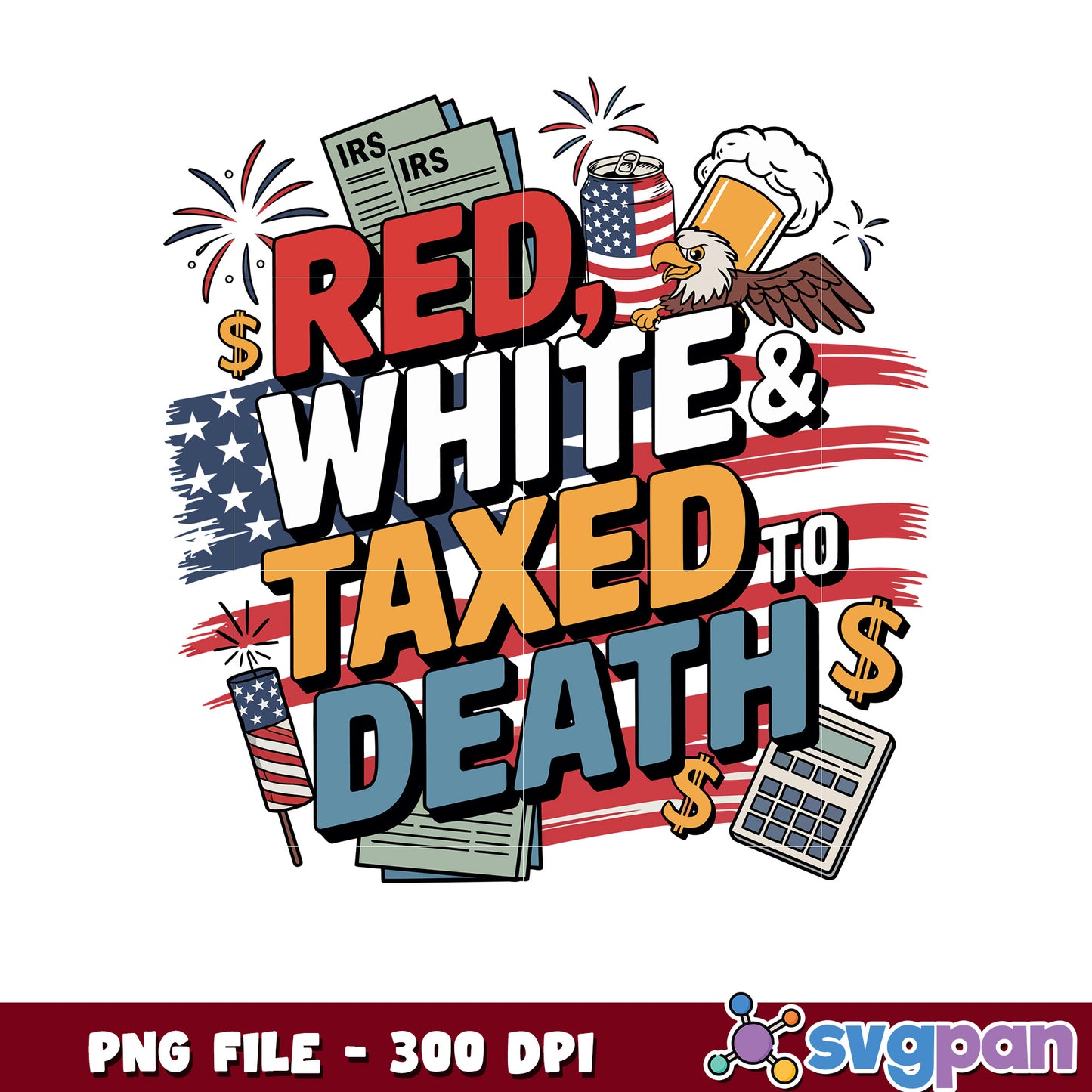 Red White & Taxed to Death PNG Design