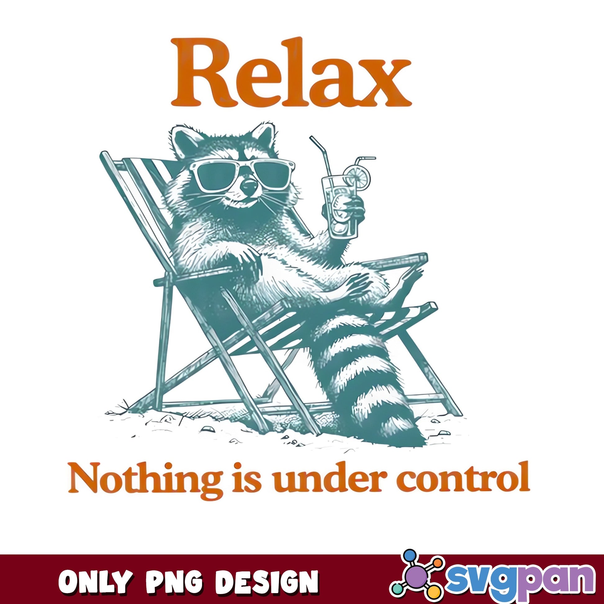 Relax Nothing Is Under Control Raccoon PNG, Funny Raccoon PNG