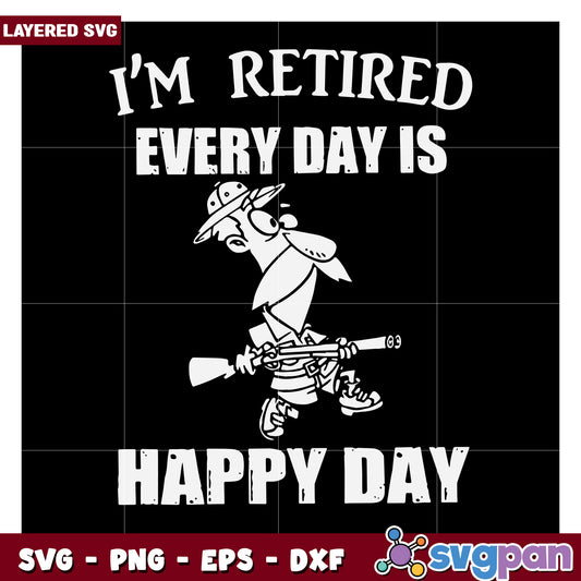 Retired Every Day Is Happy Day SVG Design, Perfect for T-Shirts