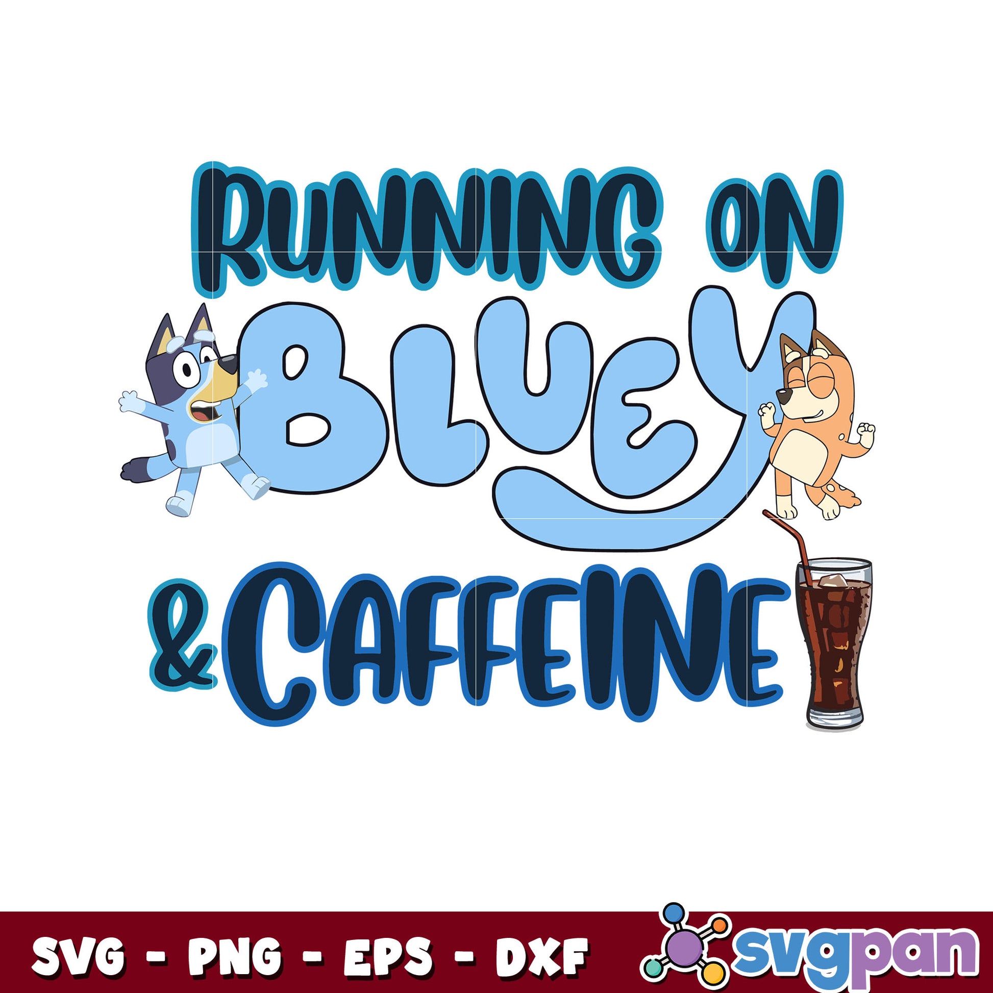 Running on bluey and caffeine svg, bluey coffee​ svg, cartoon svg