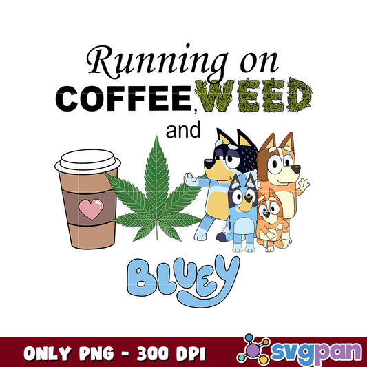 Running on coffee weed bluey png, bluey coffee png, bluey family png