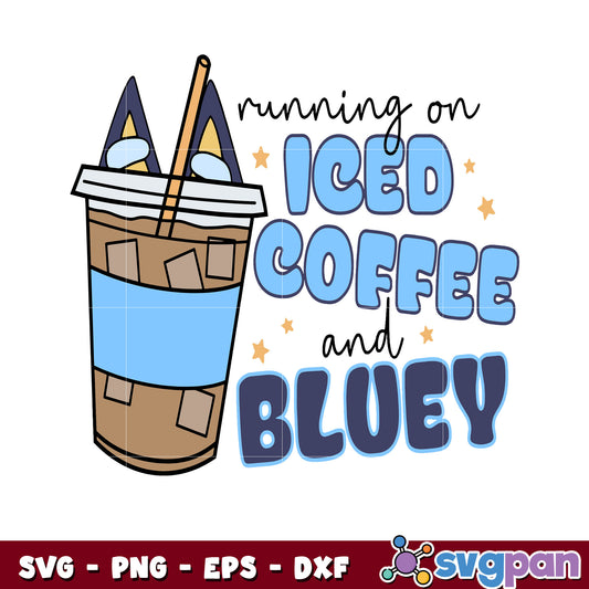 Running on iced coffee and bluey cartoon svg, bluey coffee cup​ svg