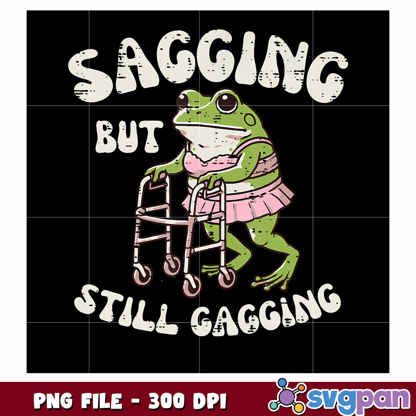 Sagging but still gagging png, funny quote png, humor design png