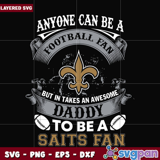 Saints anyone can be a football fan svg, nfl svg, national football league svg