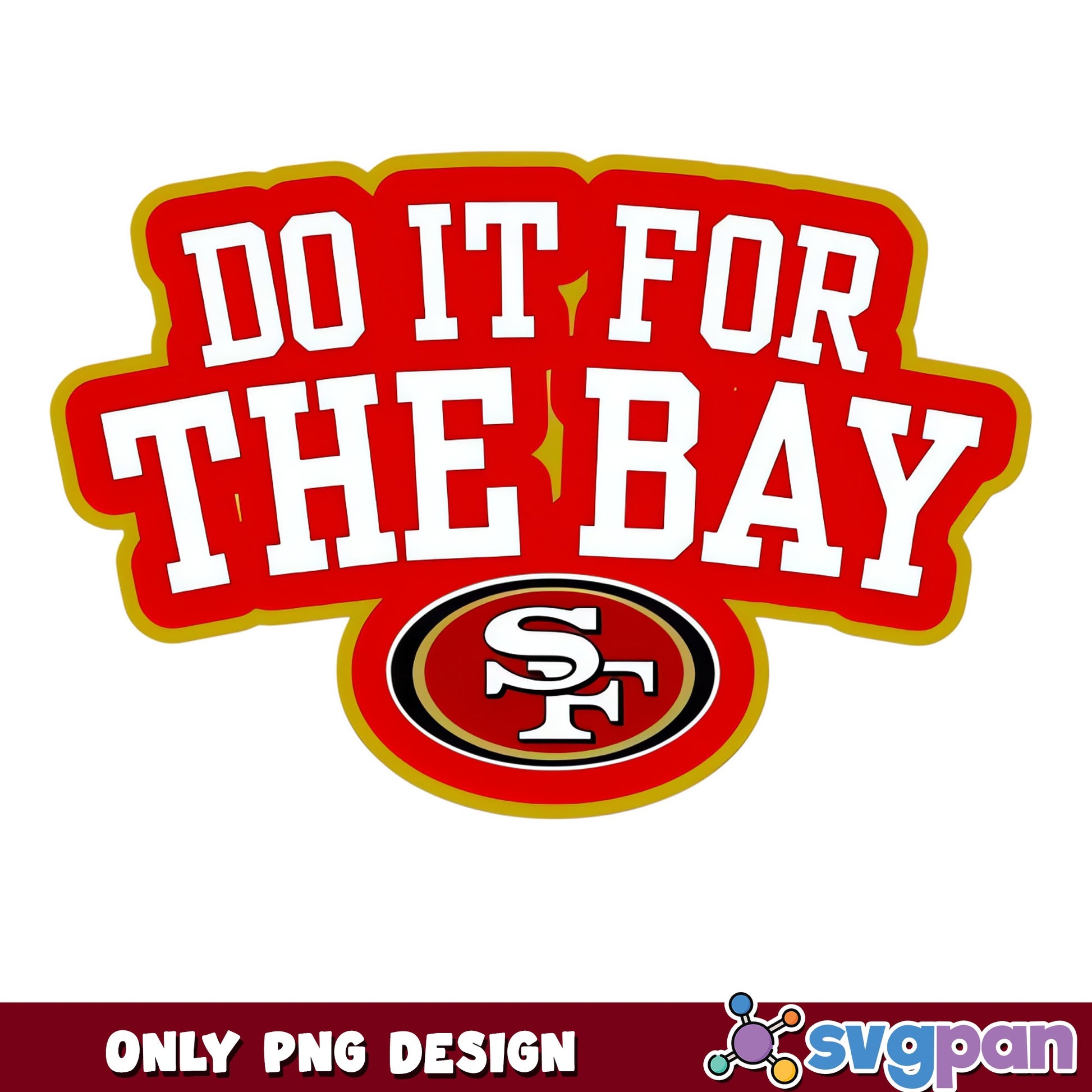 San Francisco 49ers Do It For The Bay PNG, 49ers PNG, NFL PNG