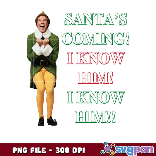 Santa''s coming i konw him png, buddy the elf png, elf christmas png