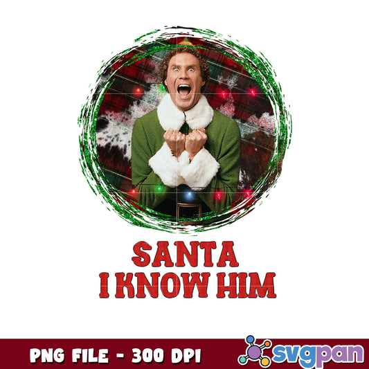 Santa i know him png, buddy the elf png, elf christmas png