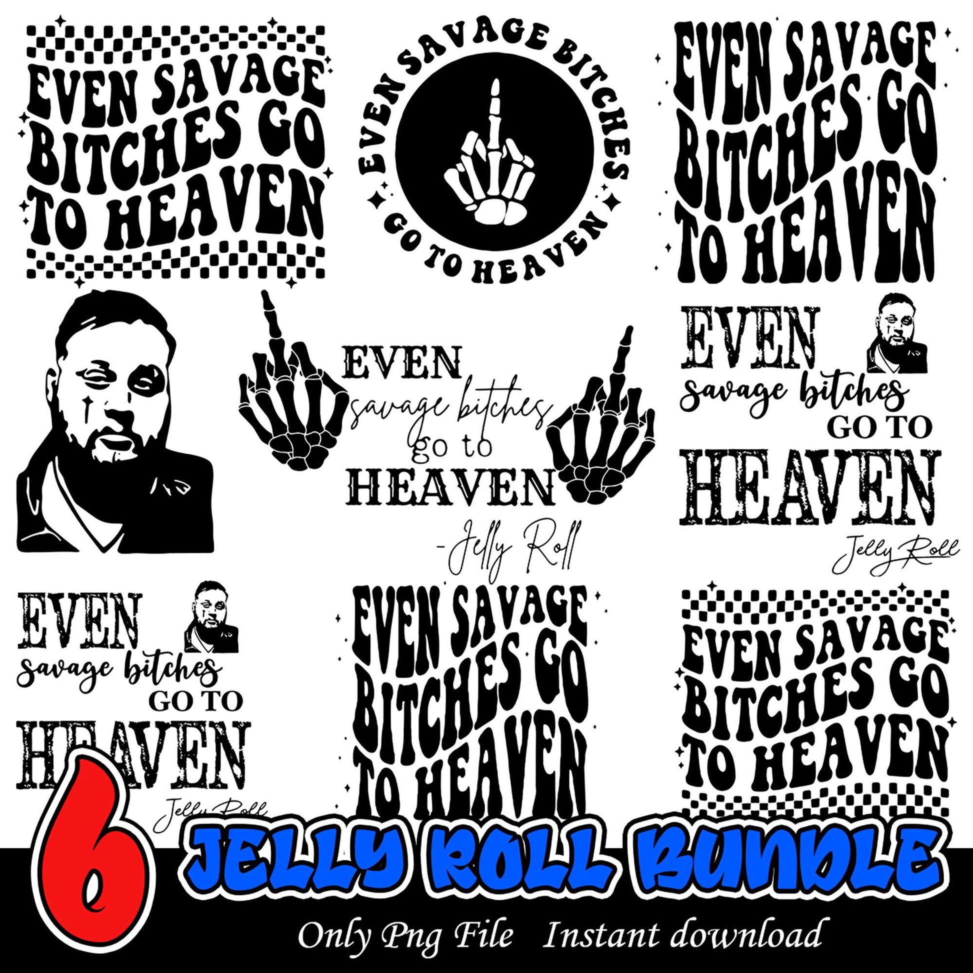 Savage Bitches Go to Heaven Jelly Roll PNG Bundle Download