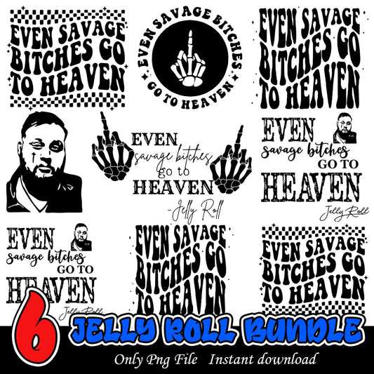 Savage Bitches Go to Heaven Jelly Roll PNG Bundle Download