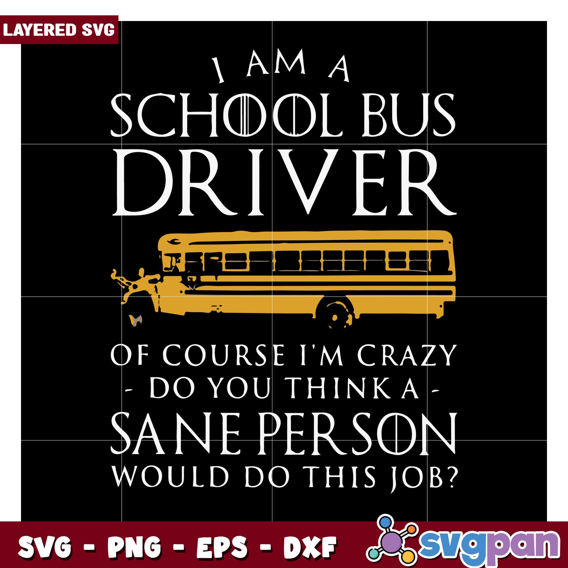 School Bus Driver SVG Design, Humorous Quote for Gifts or Crafts