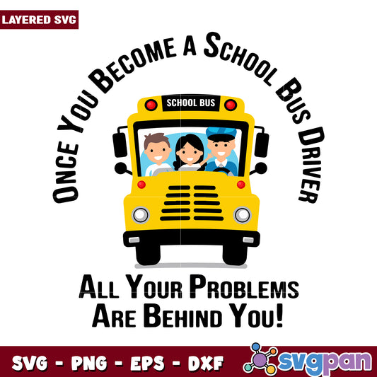 School Bus Driver Svg Design, All Your Problems Are Behind You