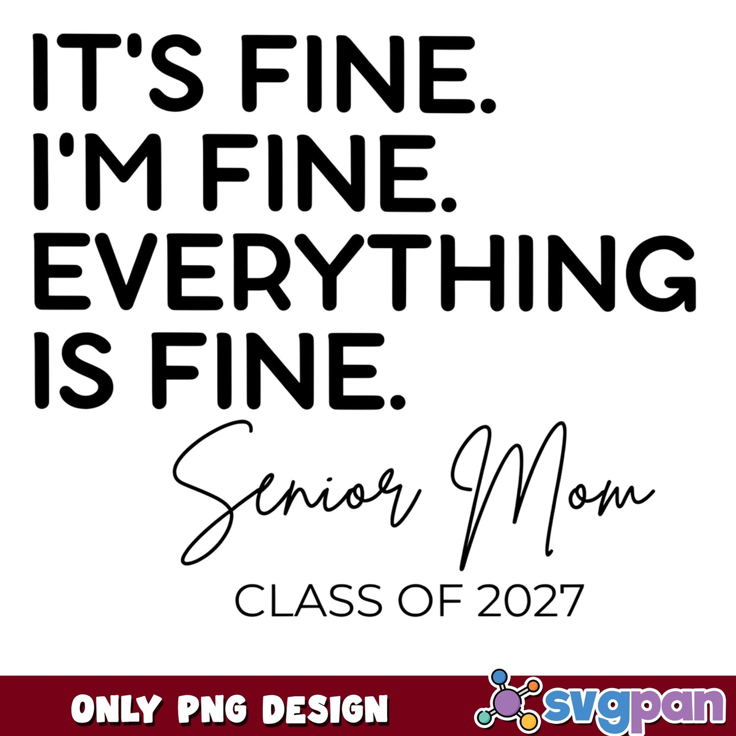 Senior Mom Class Of 2027 PNG, Its Fine Im Fine, Funny Mom PNG