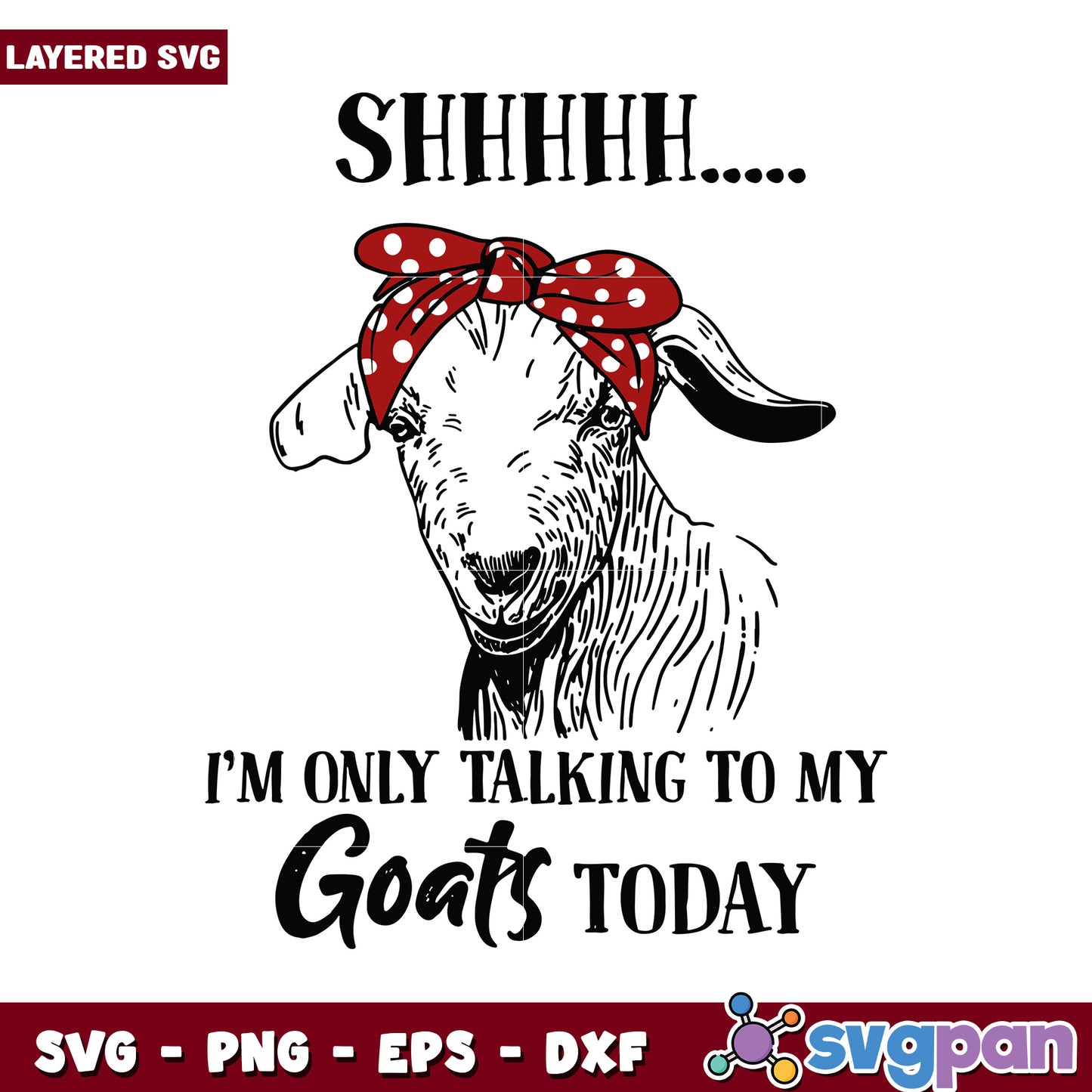 Shhhh I am only talking to my goats today SVG design for crafters