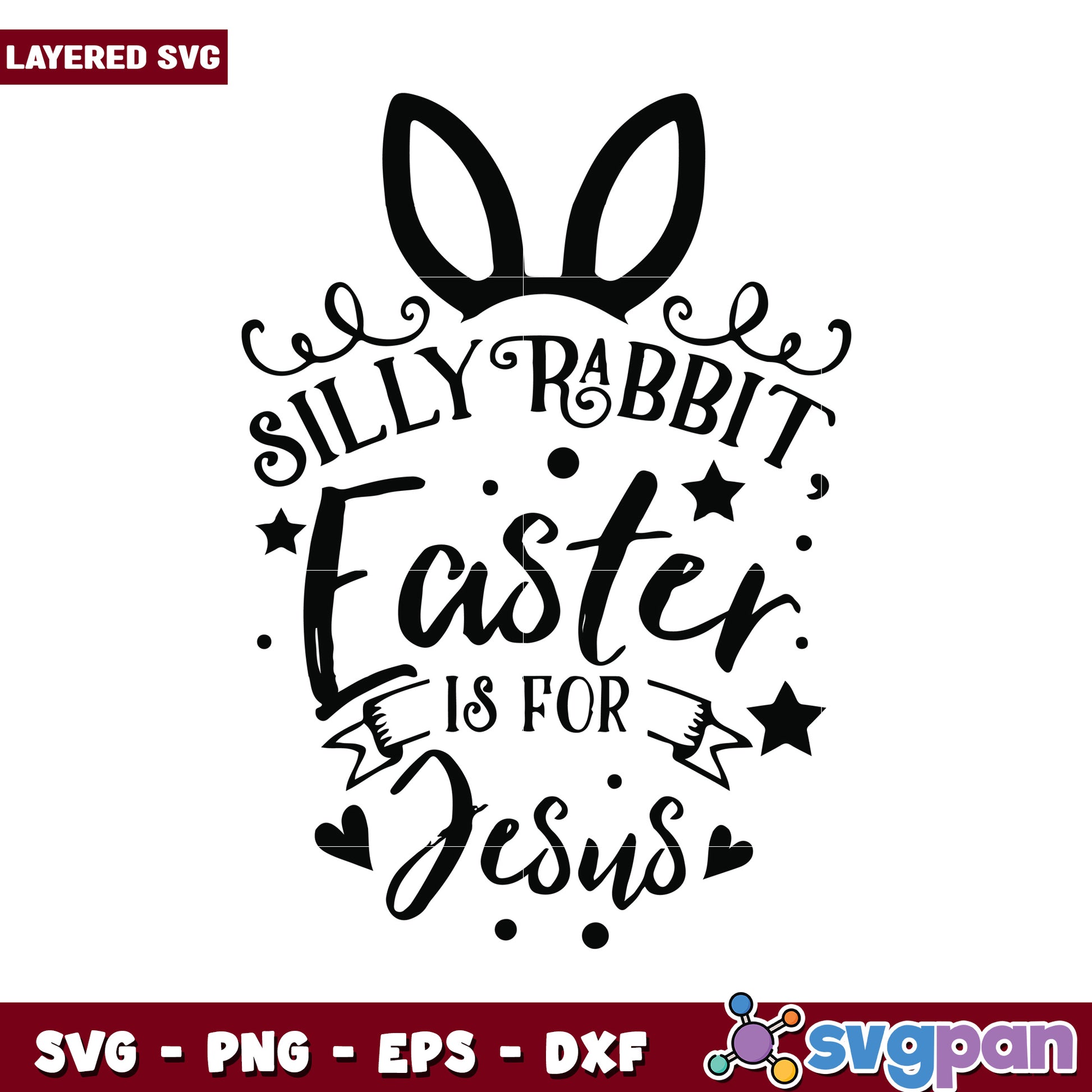 Silly Rabbit Easter is for Jesus SVG design, perfect for crafts