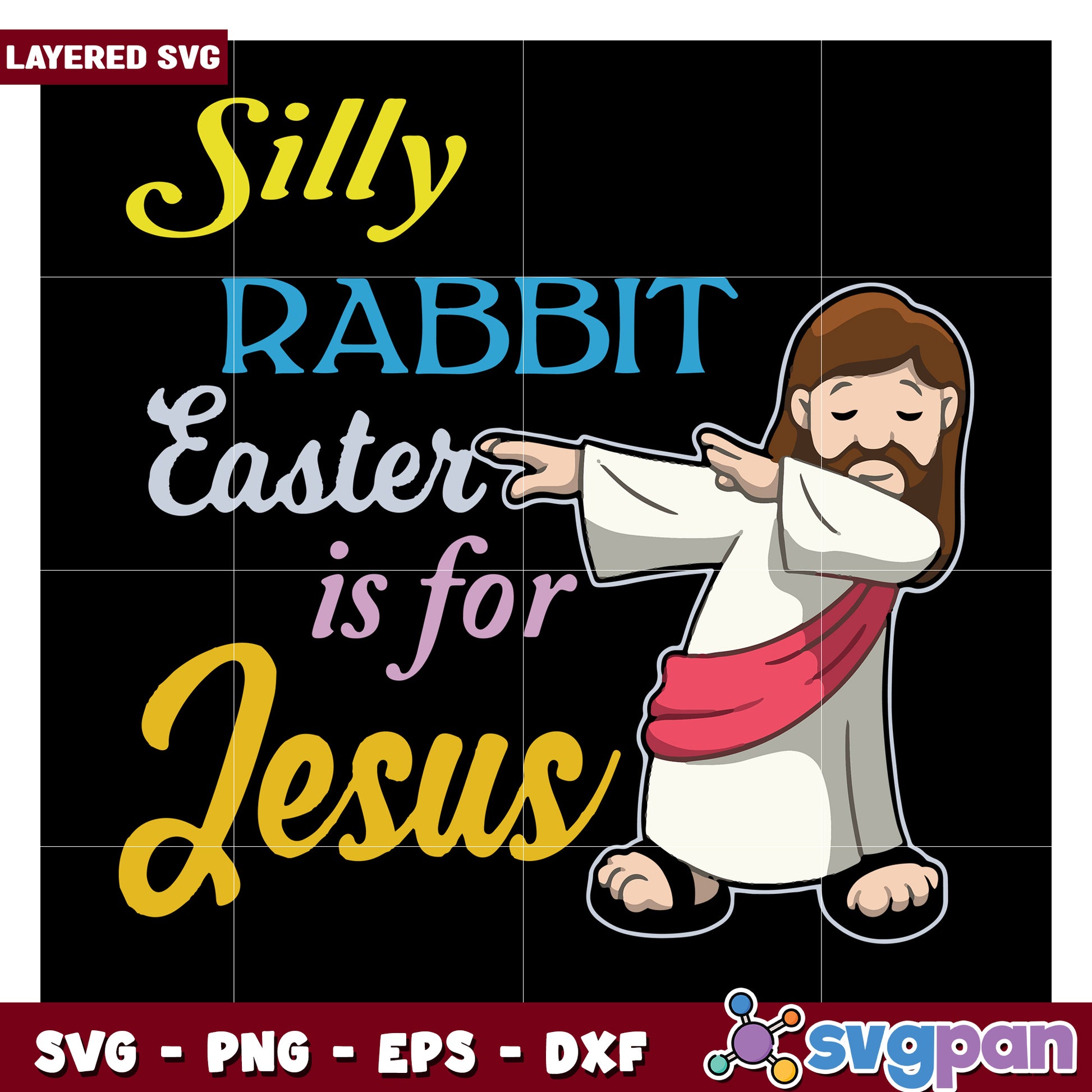 Silly Rabbit Easter is for Jesus, fun SVG design for crafts