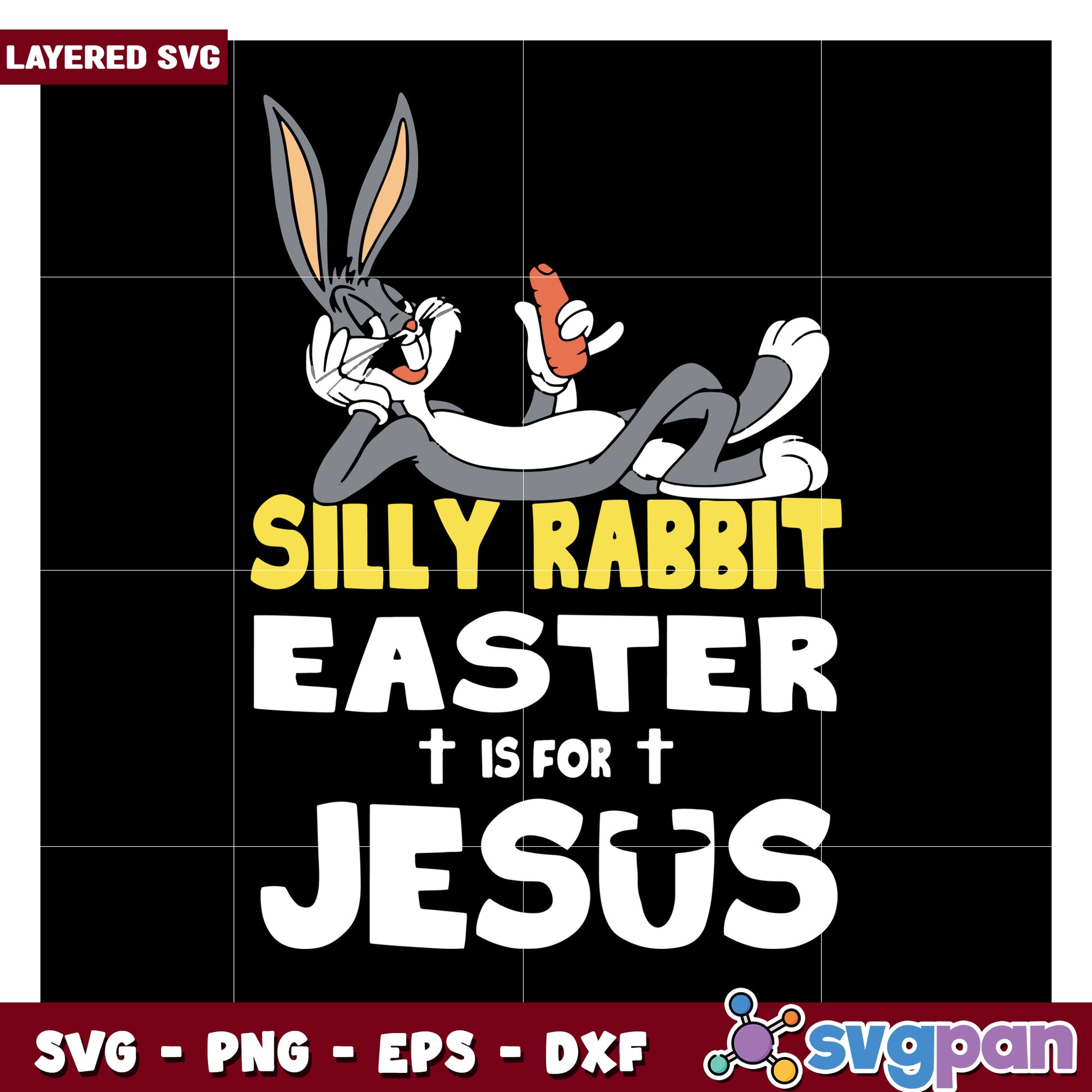 Silly Rabbit Easter is for Jesus, fun layered SVG design for crafts