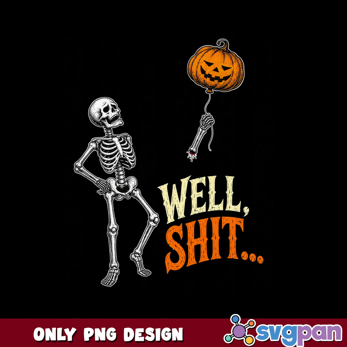 Skeleton Pumpkin Balloon Well Shit PNG, Funny Halloween PNG, Spooky PNG