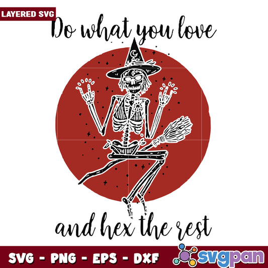 Skeleton witch do what you love svg, halloween vacation svg, halloween holiday svg