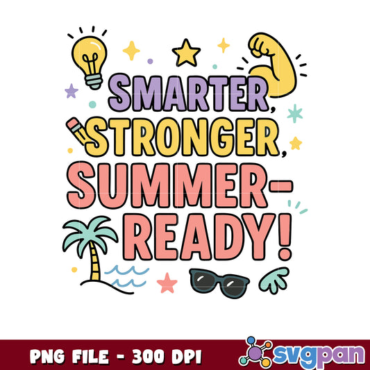 Smarter Stronger Summer Ready PNG
