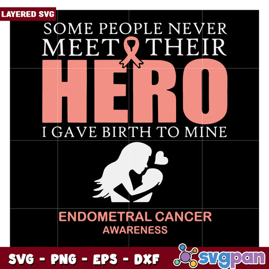 Some People Never Meet Their Hero, Endometrial Cancer Awareness SVG