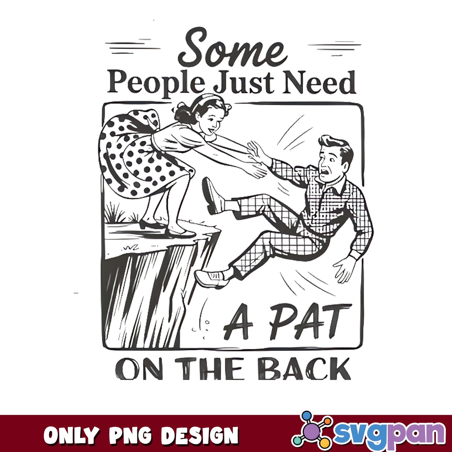 Some People Just Need A Pat On The Back PNG, Funny PNG