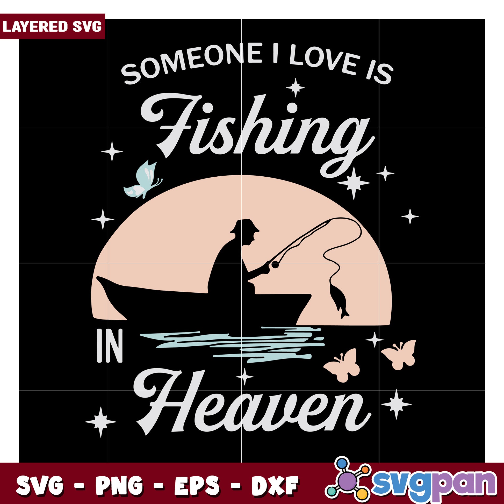 Someone I Love is Fishing in Heaven, layered SVG design file