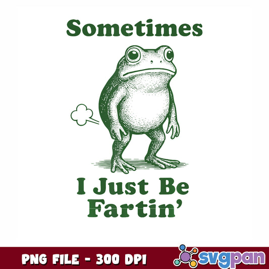 Some time is just be fartin png, funny quote png, silly humor png