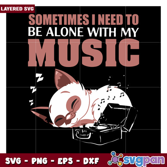 Sometimes I need to be alone with my music, relaxing cat design svg