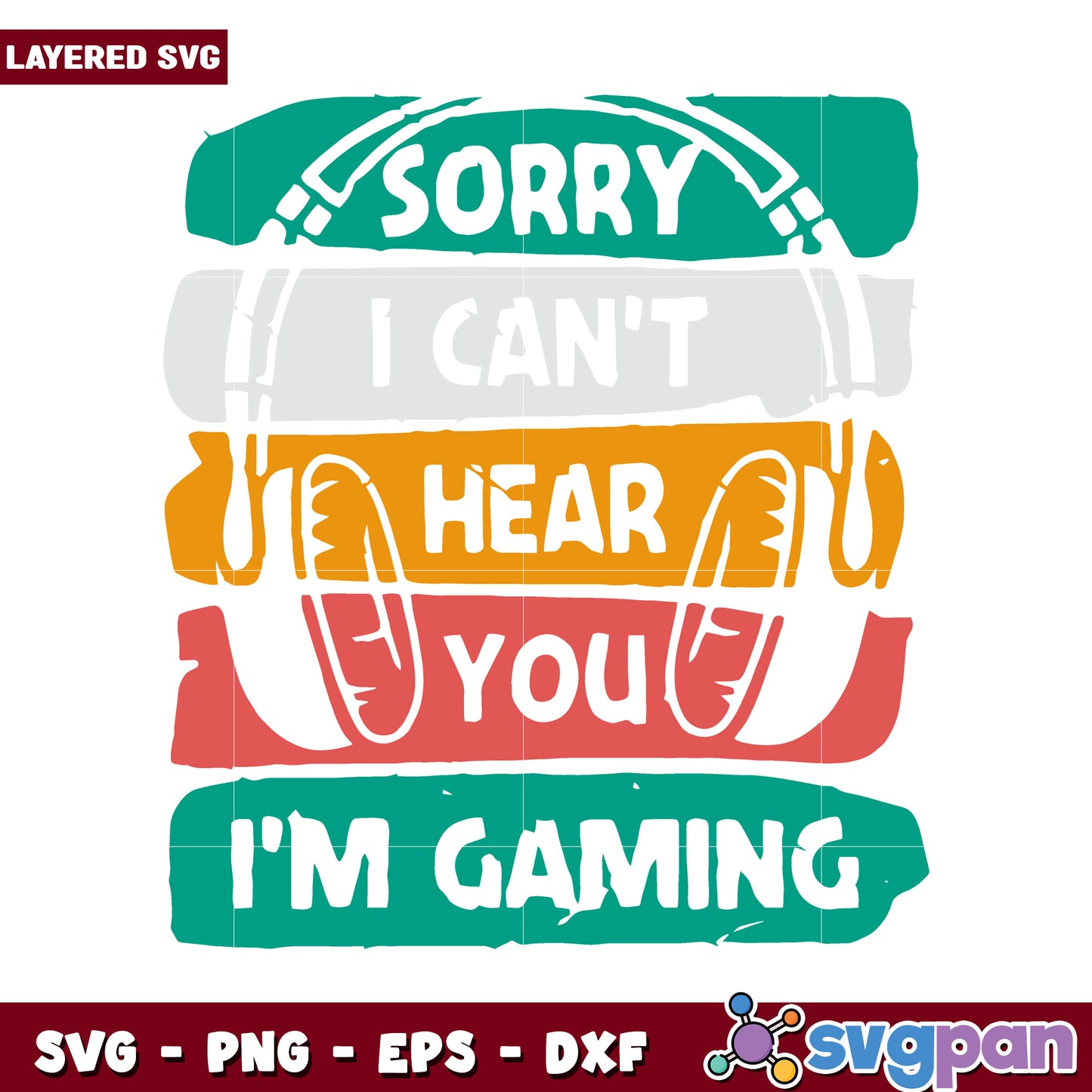 Sorry I Can't Hear You I'm Gaming SVG Design, Perfect for Gamers