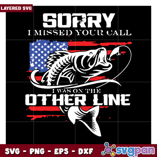 Sorry I Missed Your Call Fishing SVG, Perfect for Fishing Enthusiasts