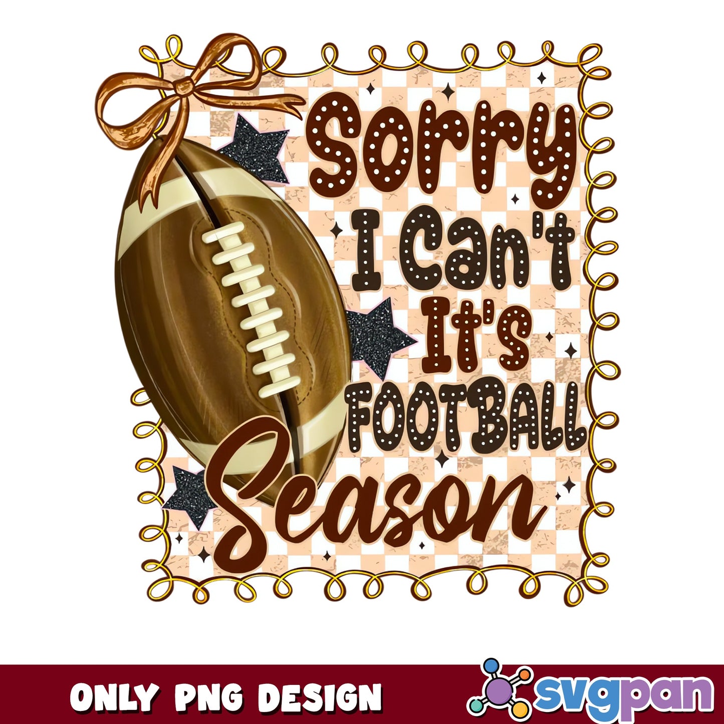 Sorry I Can't It's Football Season PNG, Football Mom PNG, Game Day PNG