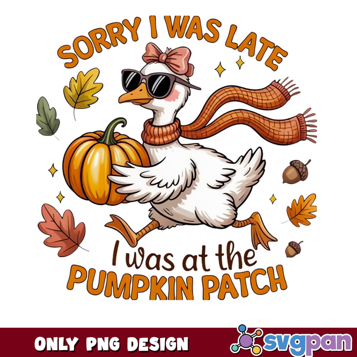 Sorry I Was Late Pumpkin Patch Duck PNG, Fall Goose PNG, Autumn PNG