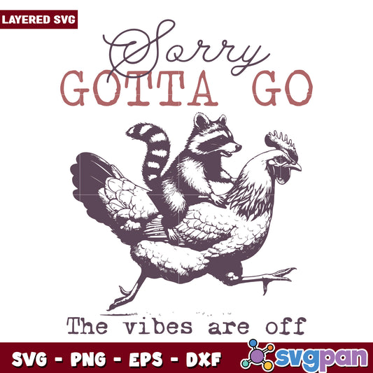 Sorry gotta go the vibes are off, funny memes svg, leaves svg