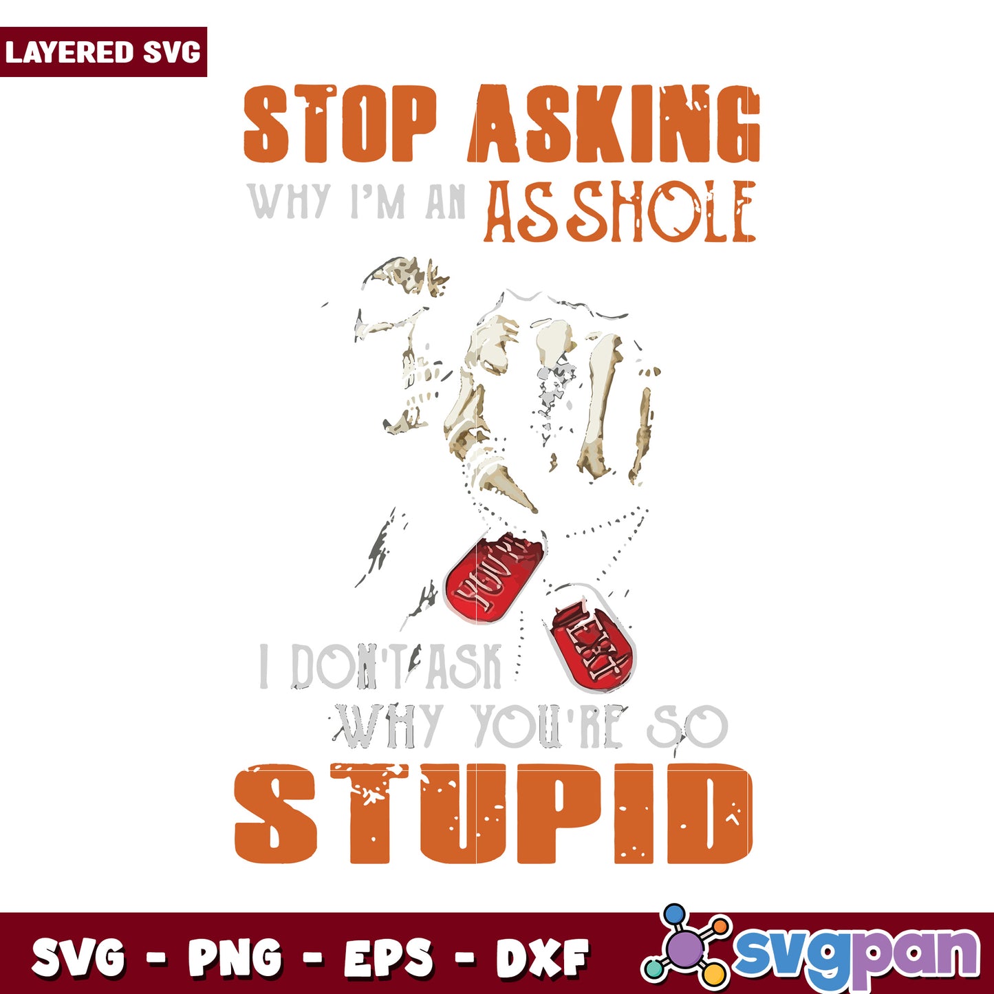 Stop Asking Why I'm an Asshole, Funny SVG Design for Crafters