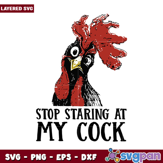 Stop Staring at My Cock SVG Design, Perfect for Fun Projects and Gifts