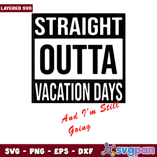 Straight Outta Vacation Days SVG, Perfect for Fun Craft Projects