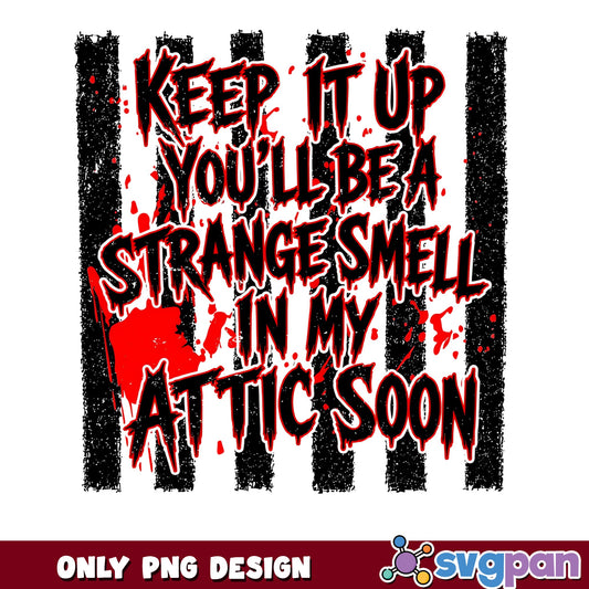Strange Smell In My Attic Soon PNG, Funny Halloween PNG, Horror Quote PNG