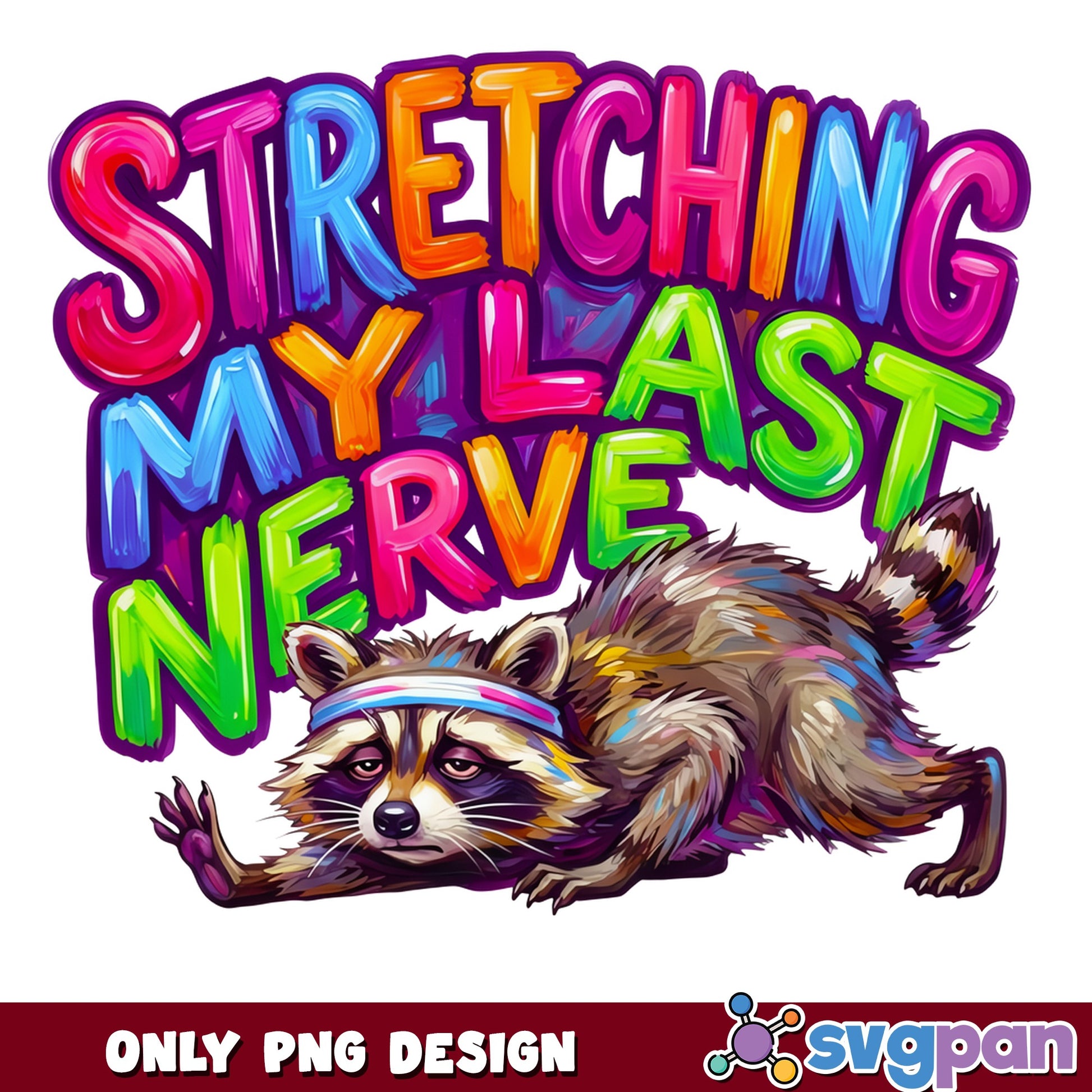 Stretching My Last Nerve Raccoon PNG, Funny Raccoon PNG, Sarcastic Quote PNG