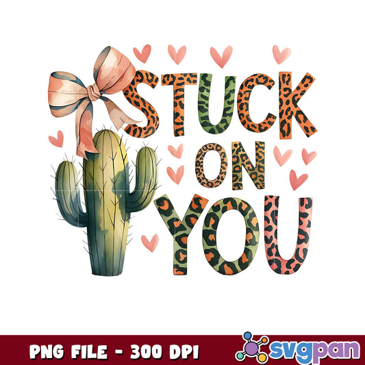 Stuck on You cactus design, perfect for lovers gifts