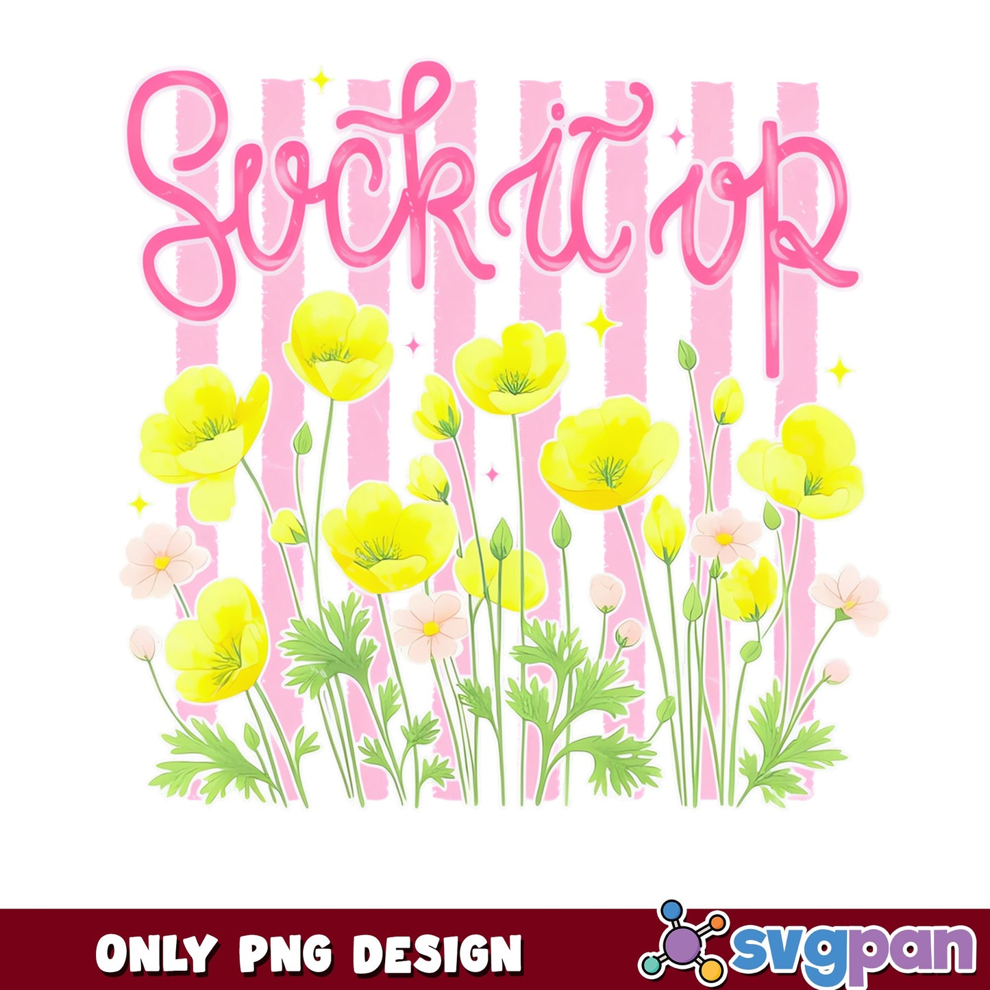 Suck It Up Buttercup Floral PNG, Funny Quote PNG, Wildflower PNG