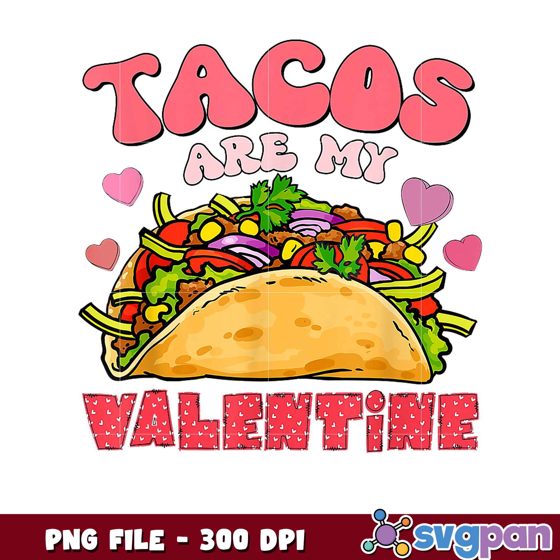 Tacos are my Valentine PNG design, perfect for lovers