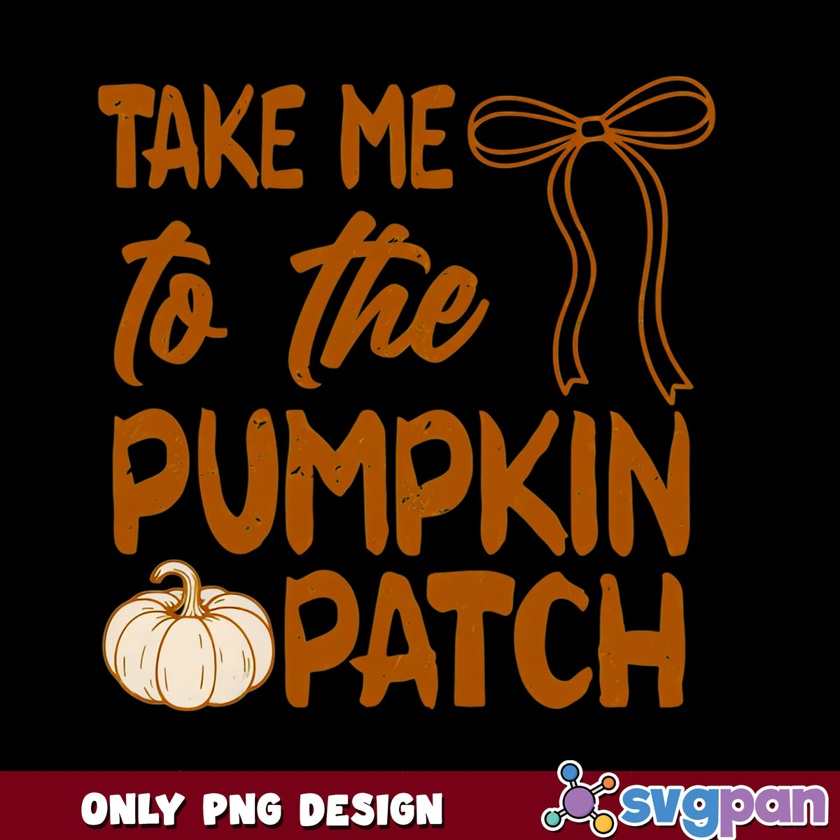 Take Me To The Pumpkin Patch PNG, Fall Halloween PNG, Autumn PNG