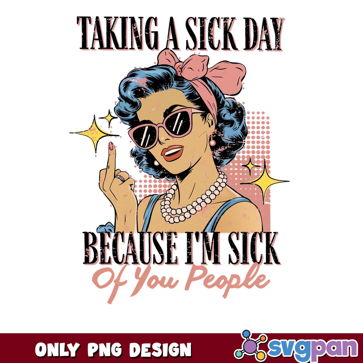 Taking A Sick Day Funny Women PNG, Sarcastic Quote PNG, Retro PNG